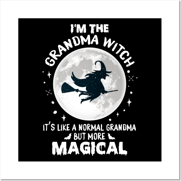 I'm The GRANDMA Witch It's Like A Normal Grandma More Magical Wall Art by AZAKS